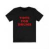 Vote For Drums Drummers Short Sleeve Tee